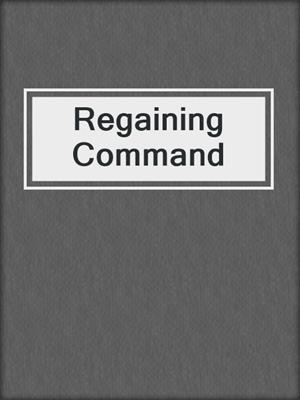 cover image of Regaining Command
