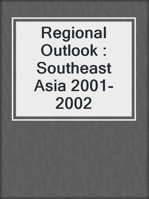 Regional Outlook : Southeast Asia 2001-2002