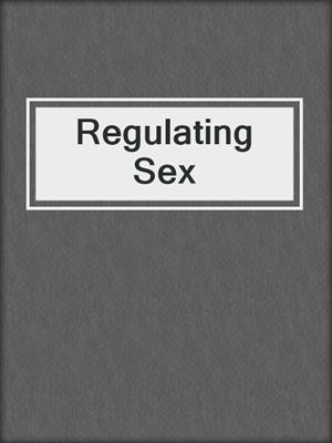 cover image of Regulating Sex