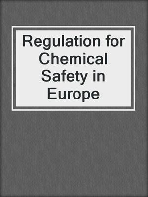 Regulation for Chemical Safety in Europe