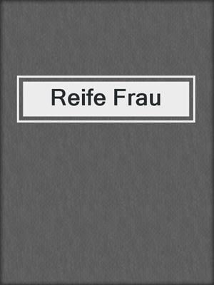 cover image of Reife Frau