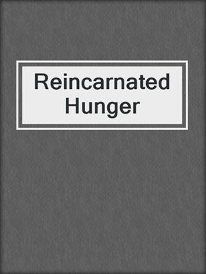cover image of Reincarnated Hunger