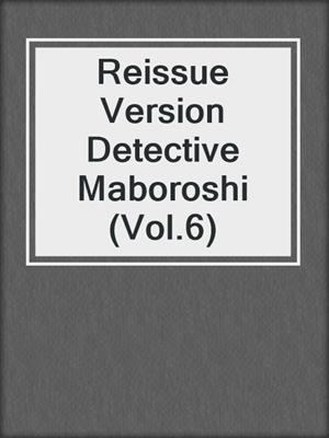 Reissue Version Detective Maboroshi (Vol.6)