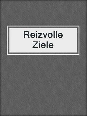 cover image of Reizvolle Ziele