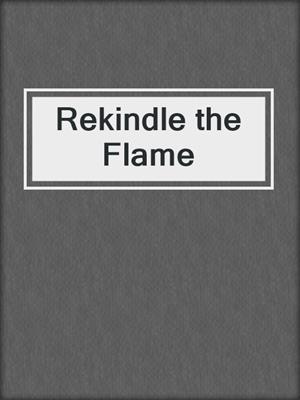 cover image of Rekindle the Flame