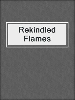 cover image of Rekindled Flames