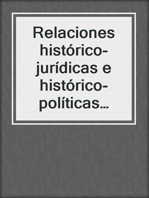 Relaciones histórico-jurídicas e histórico-políticas entre España e Hispanoamérica