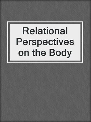 cover image of Relational Perspectives on the Body