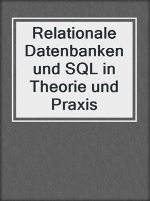 Relationale Datenbanken und SQL in Theorie und Praxis