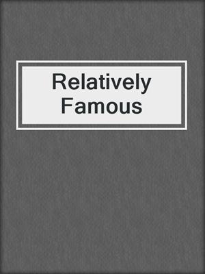 cover image of Relatively Famous
