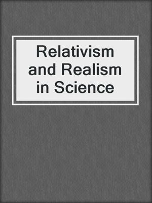 Relativism and Realism in Science