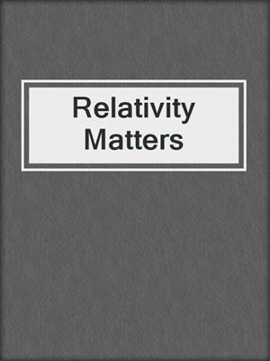 Relativity Matters