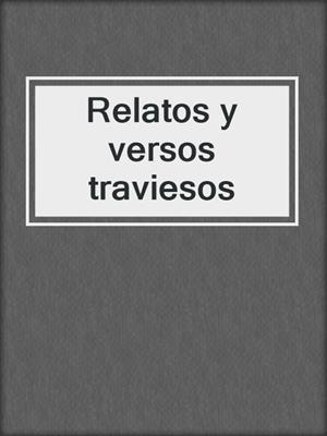cover image of Relatos y versos traviesos