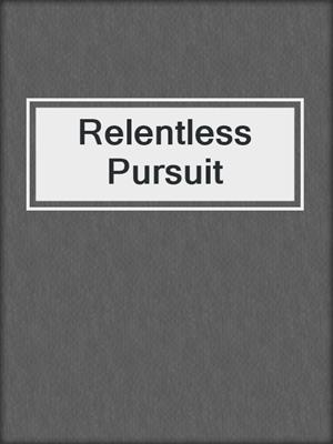 cover image of Relentless Pursuit