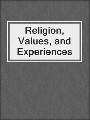 Religion, Values, and Experiences