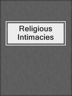 cover image of Religious Intimacies