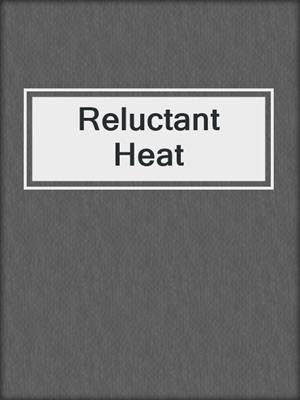 cover image of Reluctant Heat