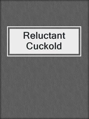 Reluctant Cuckold