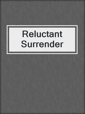 cover image of Reluctant Surrender