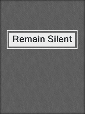 cover image of Remain Silent