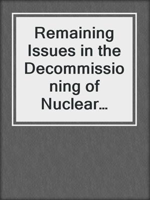 Remaining Issues in the Decommissioning of Nuclear Powered Vessels