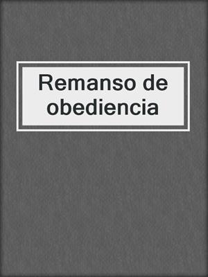 cover image of Remanso de obediencia