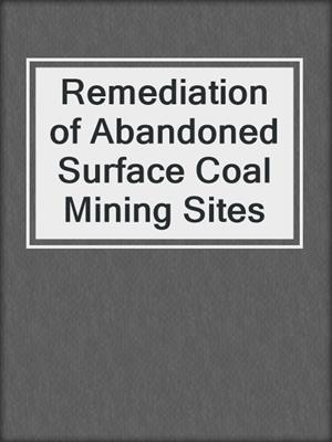 Remediation of Abandoned Surface Coal Mining Sites