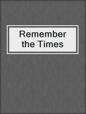 Remember the Times