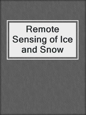 Remote Sensing of Ice and Snow