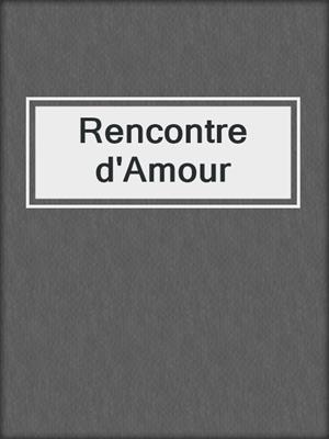 cover image of Rencontre d'Amour