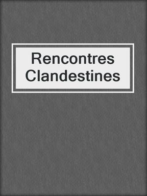 cover image of Rencontres Clandestines