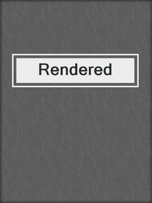 cover image of Rendered