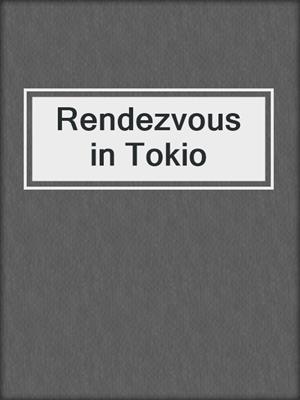 cover image of Rendezvous in Tokio
