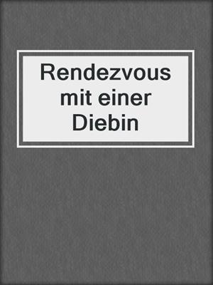cover image of Rendezvous mit einer Diebin