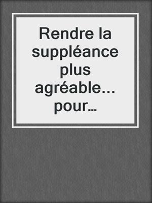 Rendre la suppléance plus agréable... pour l'enseignant et le suppléant