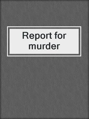 Report for murder