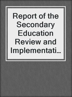 Report of the Secondary Education Review and Implementation (SERI) Committee