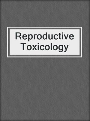 Reproductive Toxicology