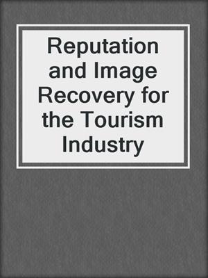 Reputation and Image Recovery for the Tourism Industry