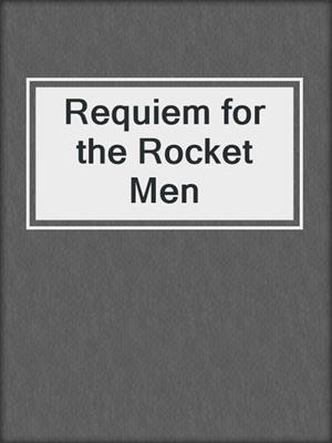 Requiem for the Rocket Men