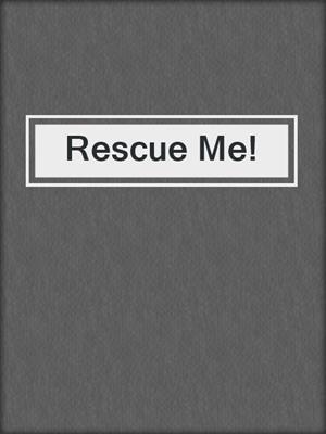cover image of Rescue Me!