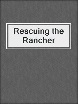 cover image of Rescuing the Rancher
