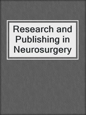 Research and Publishing in Neurosurgery
