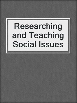 Researching and Teaching Social Issues
