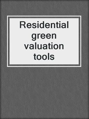 Residential green valuation tools