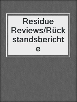Residue Reviews/Rückstandsberichte