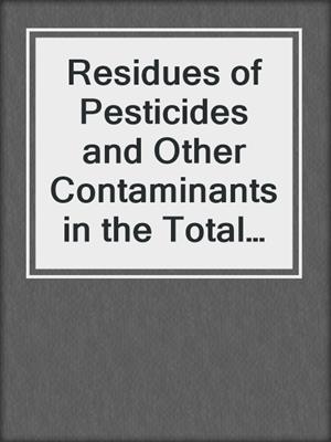 Residues of Pesticides and Other Contaminants in the Total Environment