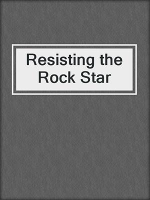 cover image of Resisting the Rock Star