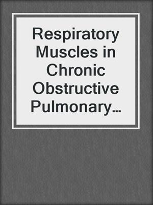 Respiratory Muscles in Chronic Obstructive Pulmonary Disease