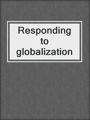 Responding to globalization